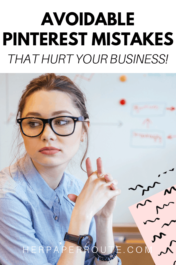 Are You Making Any Of These Pinterest Mistakes? 5 4 Avoidable and all-too-common #Pinterest mistakes that hurt your business. Are You Making Any Of These #PinterestFails? #marketing #marketingtips marketing @herpaperroute HerPaperRoute.com
