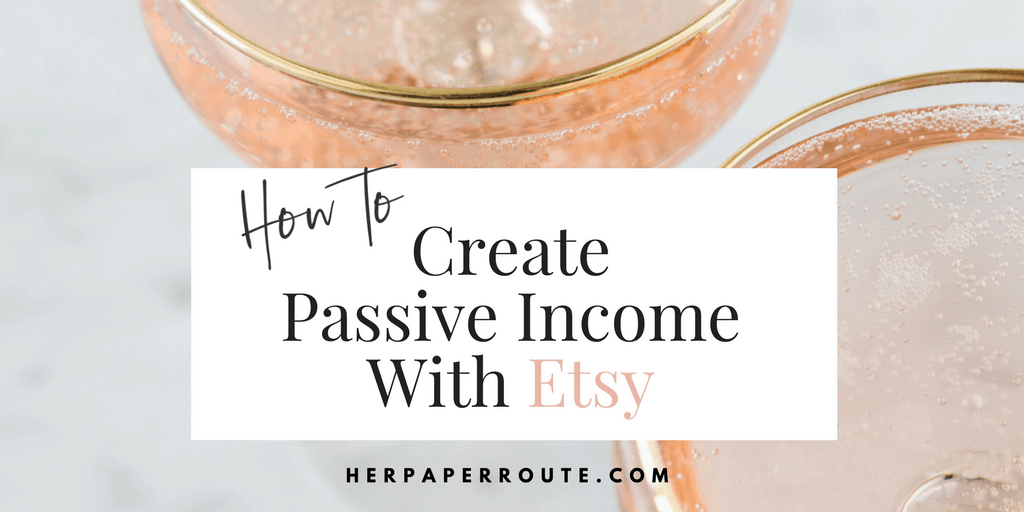 How To Create Passive Income With Etsy