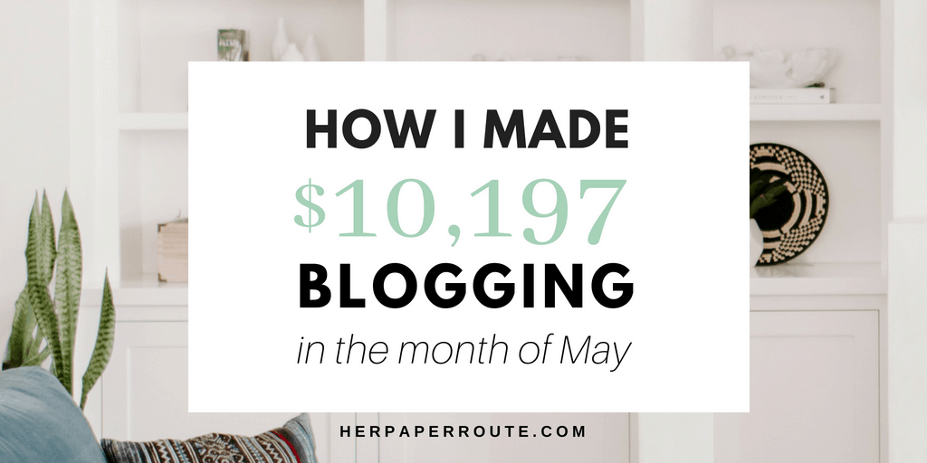 Blog Income Report How I Made 10 197 Blogging In May - blog income report how do bloggers make money blogging how to start a blog and make