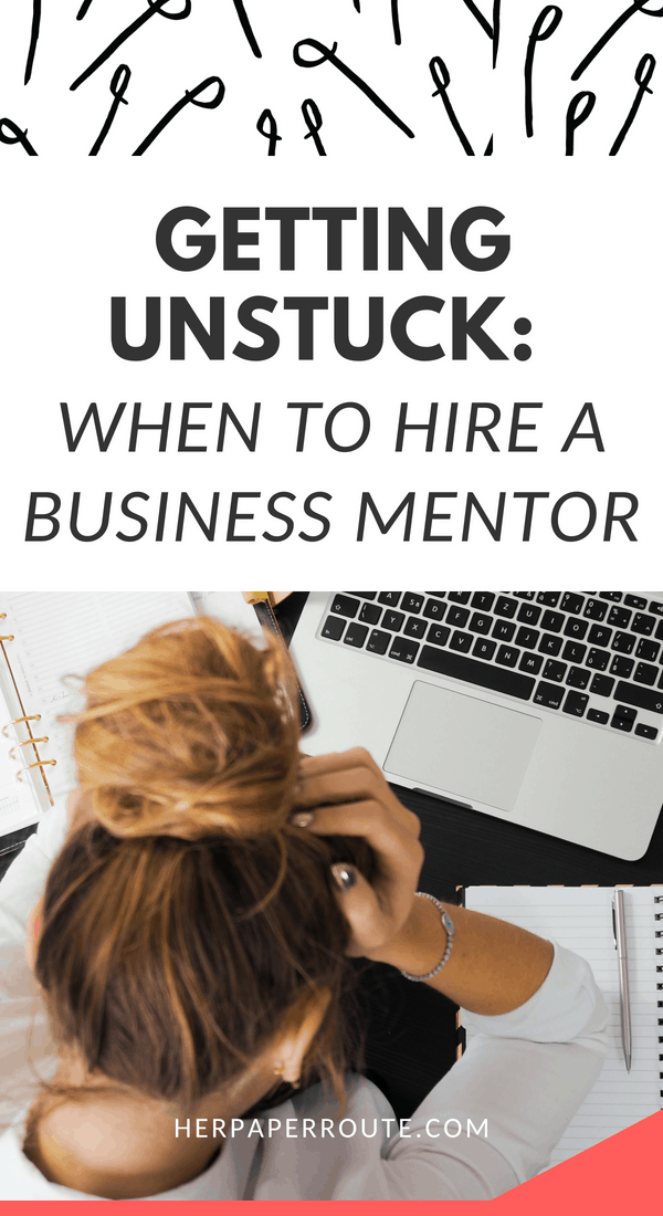 Getting Unstuck When To Hire A Business Mentor HerPaperRoute.com