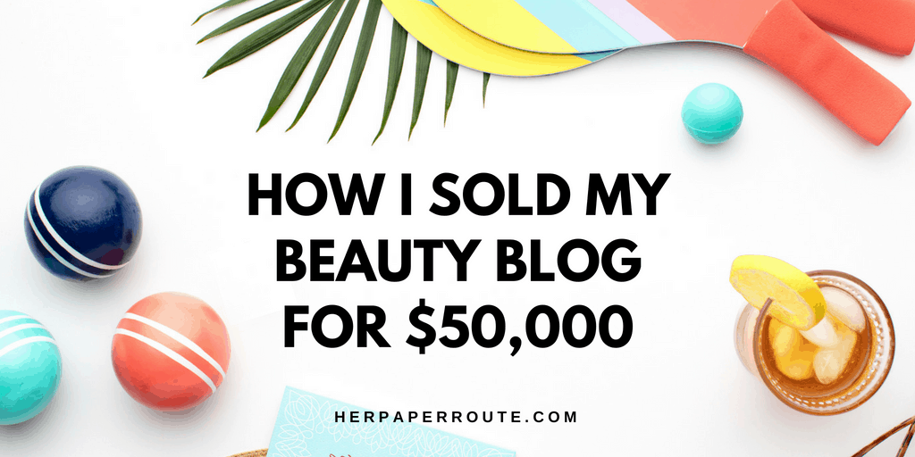 How I sold my blog for 50000 HerPaperRoute