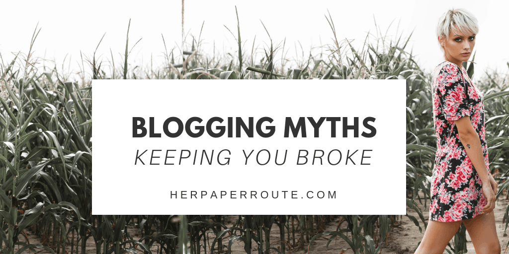 3 Blogging Myths That Are Keeping You Broke - Blogging For Money Mindset - blogging tips, making money as a blogger, blogger salary, how much money can you make blogging - herpaperroute.com