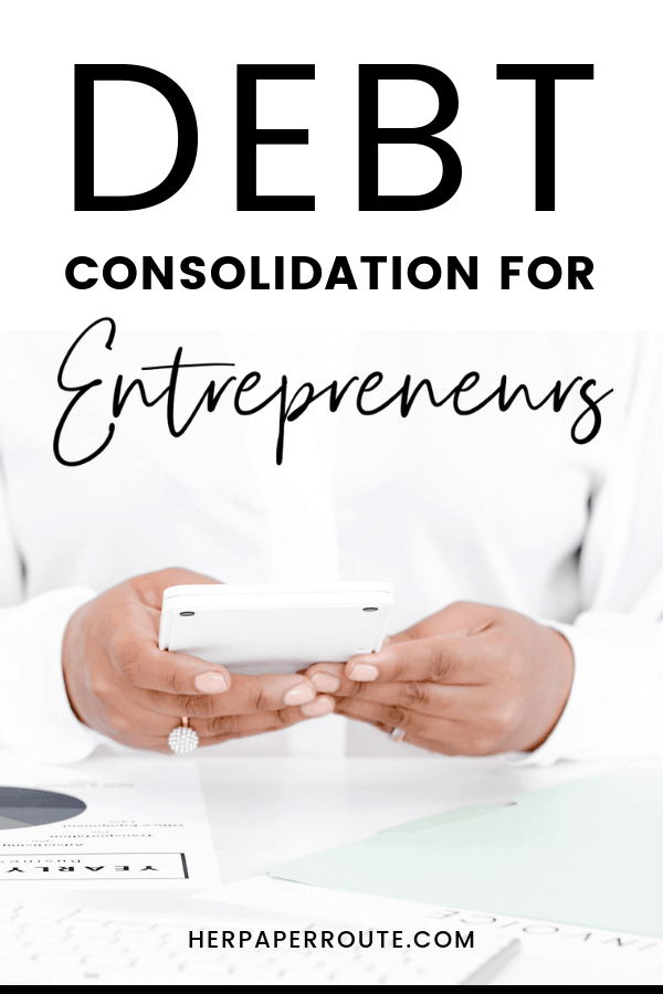 Top 5 Reasons Debt Consolidation Helps Entrepreneurs 4 Top 5 Reasons Debt Consolidation Helps Entrepreneurs Improve Business Finances @herpaperRoute #PersonalFinance #budgeting #getoutofdebt #debt #finance #money #debtconsolidation HerPaperRoute.com