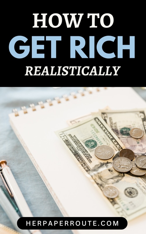 savings of coins, bills, and notebook showing how to get rich realistically