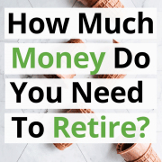 How Much Do I Need To Retire? 7 Steps To Save For Retirement