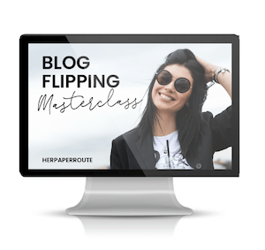website flipping blog flipping course website flipping course training how to sell blogs for profit niche blogs for sale sell my website HerPaperRoute