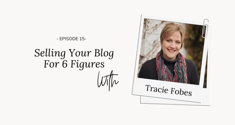 Sell Your Blog For 6 Figures, Interview With Tracie Fobes