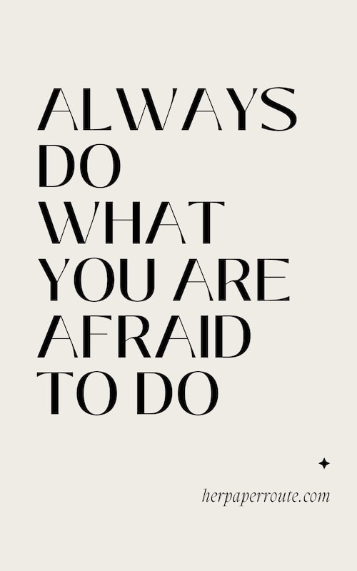 Always do what you are afraid to do quotes