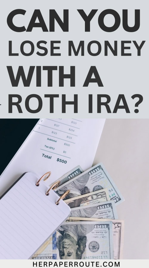 dollar bills and notebook showing calculations and answering the question can you lose money in a Roth IRA