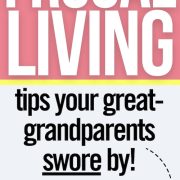 Old-world frugal living tips that STILL apply today!