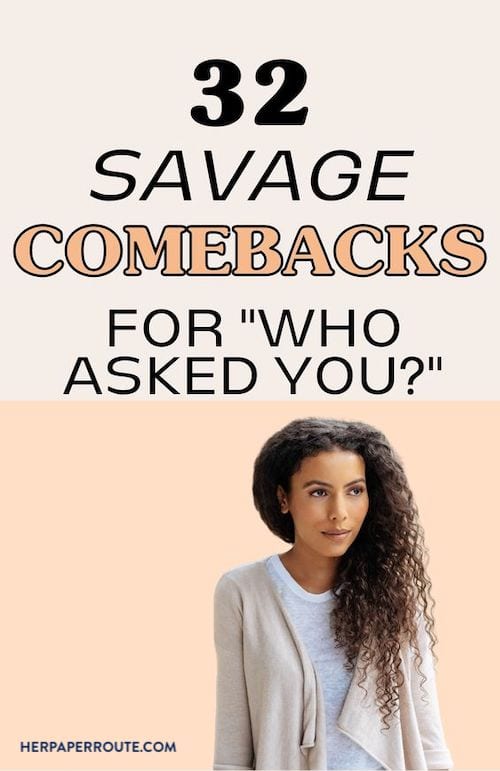 32 Savage Comebacks For Who Asked You - clap back ideas