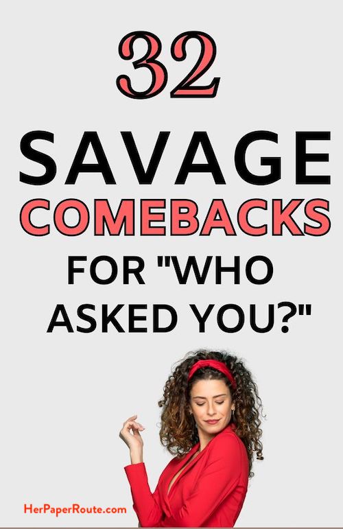 Best Comebacks for Who Asked You? To use next time someone is rude