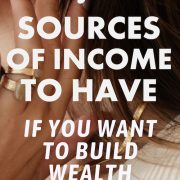 The 7 Sources of Income To Should Have if You Want to Build Wealth