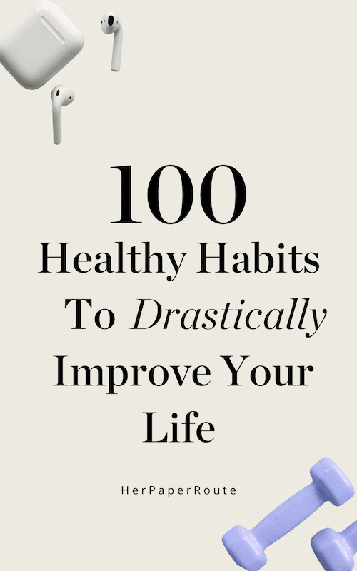 interesting 100 healthy habits to drastically change your life