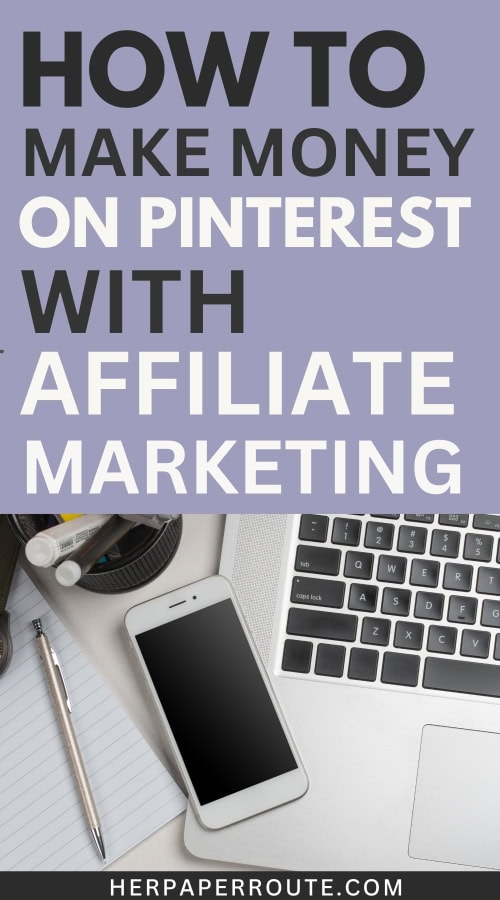 phone and laptop on desk showing how to make money on pinterest with affiliate marketing