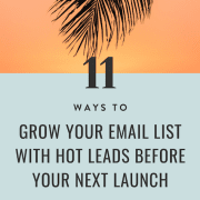 11 Ways to Grow Your Email List Before a Launch