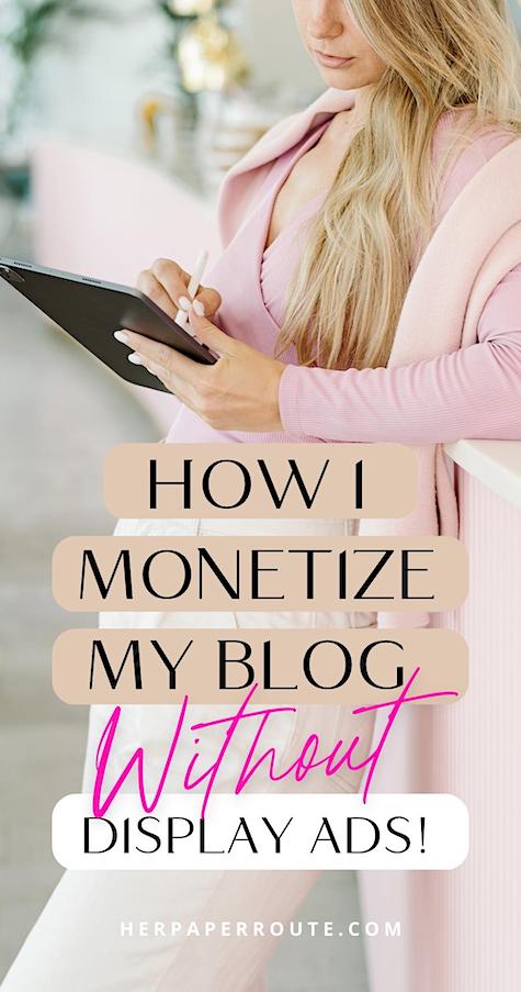 How I Monetize My Blog Without Any Display Ads