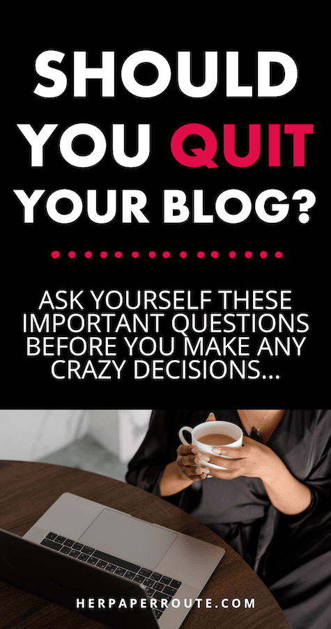 Should You Quit Blogging? Cash Out Before Giving Up On Your Blog