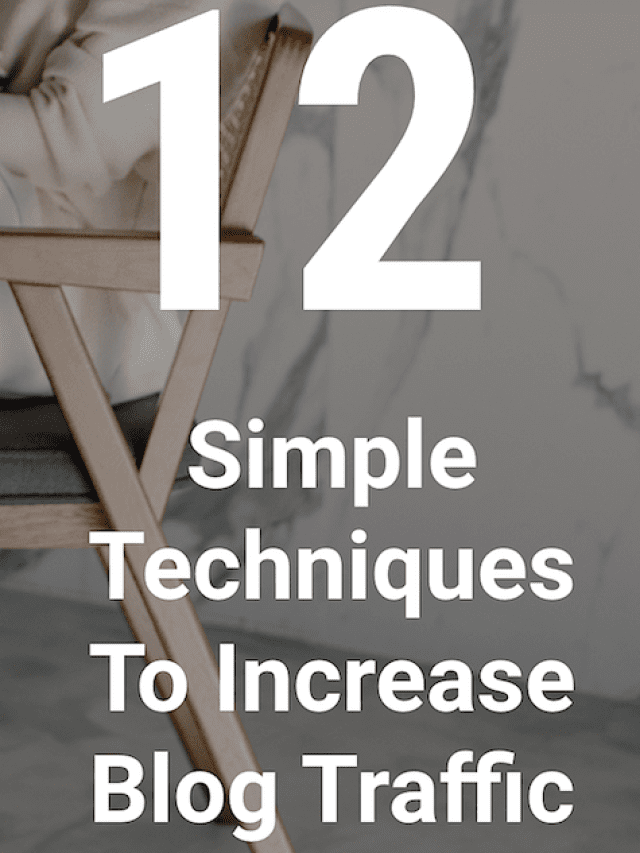 12 Simple Techniques Guaranteed to Increase Blog Traffic