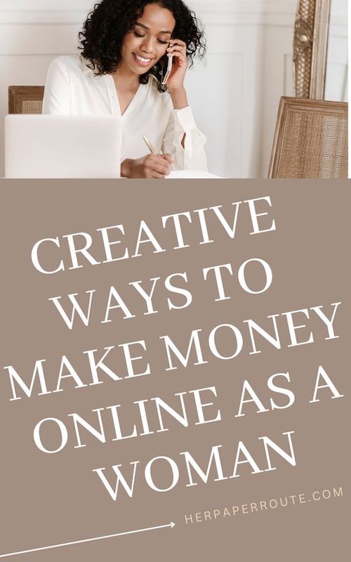 Creative Ways for Women to Make Money Online
