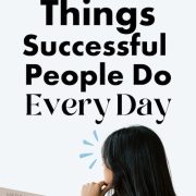 7 Surprising Things Successful People Do Every Day