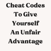 Helpful Cheatcodes To Give Yourself An Unfair Advantage
