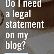 The answer to - Do I need a legal statement on my blog_how to write one?