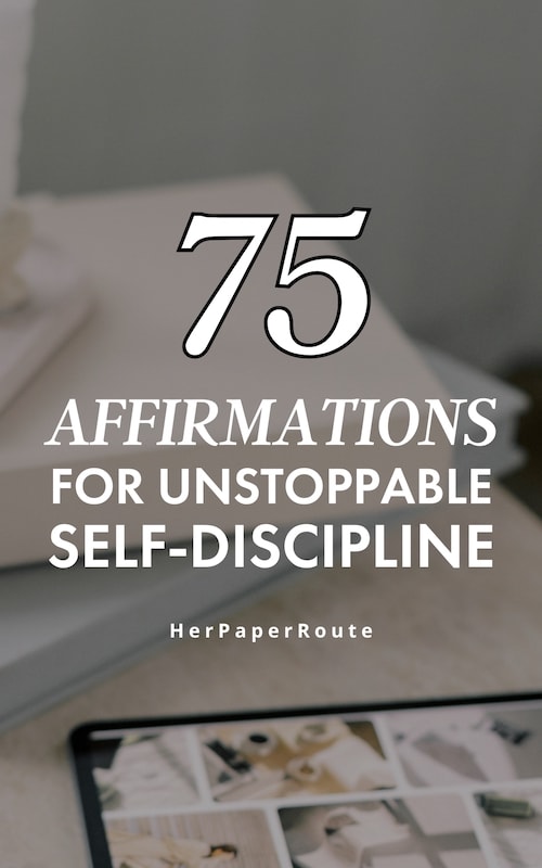75 Empowering Affirmations For Unstoppable Self-Discipline