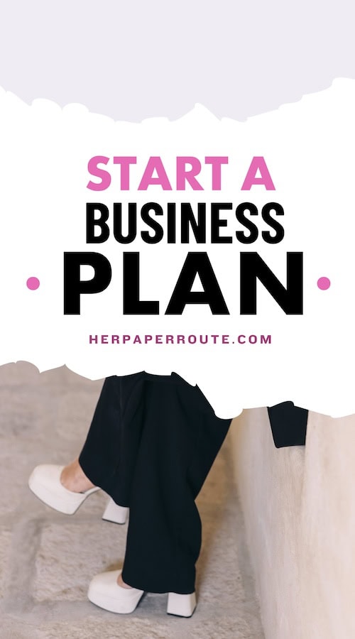 Female entrepreneur wearing white heels sits on a ledge while reading HerPaperRoute's starting a business plan template. The words Start A Business Plan appear above